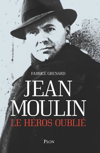 Jean Moulin, le héros oublié
